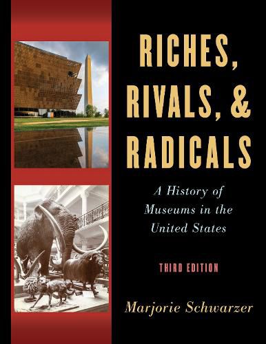 Cover image for Riches, Rivals, and Radicals: A History of Museums in the United States