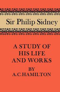 Cover image for Sir Philip Sidney: A Study of his Life and Works