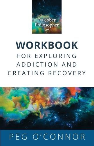 Cover image for The Sober Philosopher Workbook for Exploring Addiction and Creating Recovery