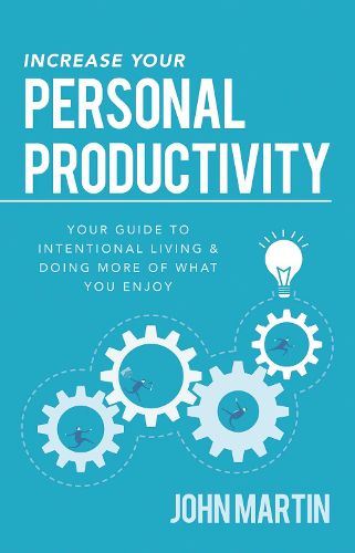 Cover image for Increase Your Personal Productivity: Your Guide to Intentional Living & Doing More of What You Enjoy