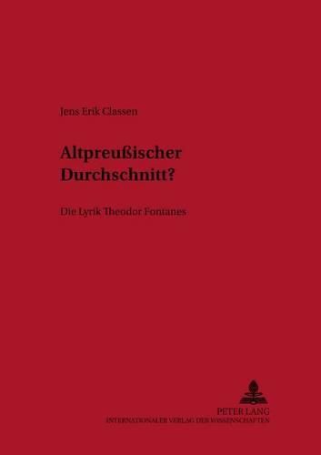 Altpreussischer Durchschnitt ?: Die Lyrik Theodor Fontanes