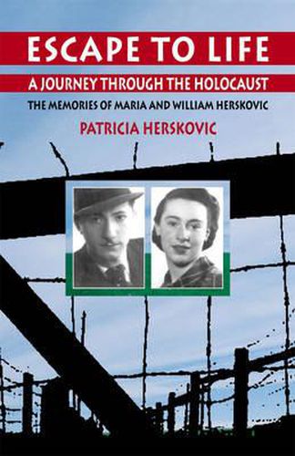 Cover image for Escape to Life: A Journey Through the Holocaust - The Memories of Maria and William Herskovic