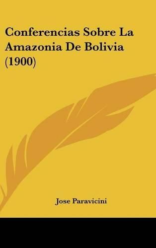 Cover image for Conferencias Sobre La Amazonia de Bolivia (1900)