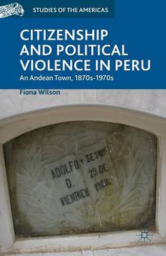 Cover image for Citizenship and Political Violence in Peru: An Andean Town, 1870s-1970s