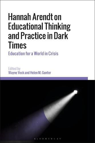 Cover image for Hannah Arendt on Educational Thinking and Practice in Dark Times: Education for a World in Crisis