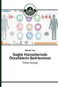 Cover image for Sa&#287;l&#305;k Hizmetlerinde OEnceliklerin Belirlenmesi