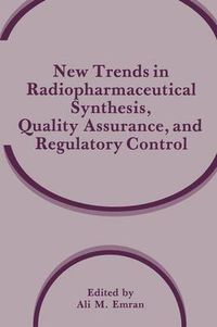 Cover image for New Trends in Radiopharmaceutical Synthesis, Quality Assurance, and Regulatory Control