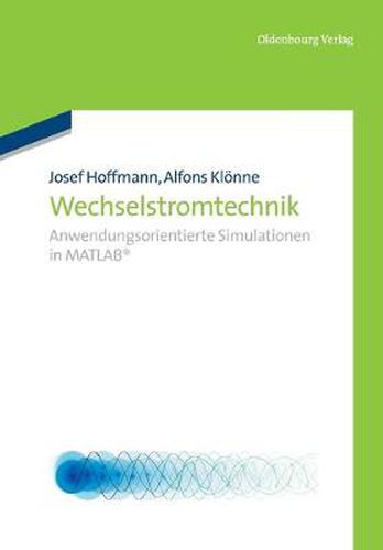 Cover image for Wechselstromtechnik: Anwendungsorientierte Simulationen in MATLAB