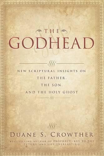 Cover image for The Godhead: New Scriptural Insights on the Father, the Son, and the Holy Ghost