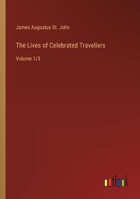 Cover image for The Lives of Celebrated Travellers