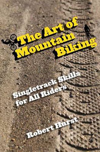Art of Mountain Biking: Singletrack Skills For All Riders