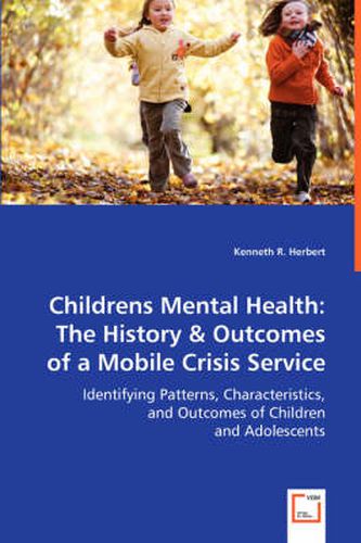 Cover image for Childrens Mental Health: The History & Outcomes of a Mobile Crisis Service