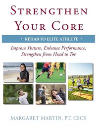 Cover image for Strengthen Your Core: Improve Posture, Enhance Performance, Strengthen from Head to Toe