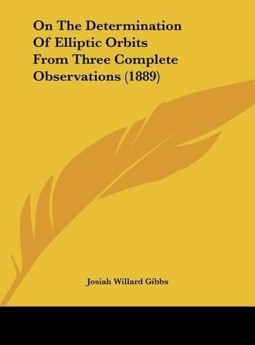 On the Determination of Elliptic Orbits from Three Complete Observations (1889)