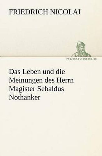 Cover image for Das Leben Und Die Meinungen Des Herrn Magister Sebaldus Nothanker