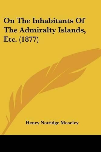 Cover image for On the Inhabitants of the Admiralty Islands, Etc. (1877)