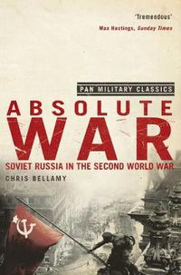 Cover image for Absolute War: Soviet Russia in the Second World War (Pan Military Classics Series)