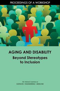 Cover image for Aging and Disability: Beyond Stereotypes to Inclusion: Proceedings of a Workshop