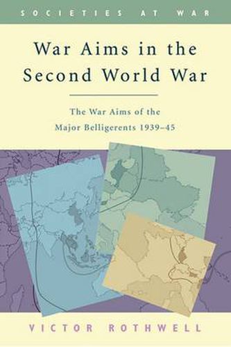 Cover image for War Aims in the Second World War: The War Aims of the Key Belligerents, 1939-1945