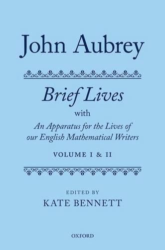 Cover image for John Aubrey: Brief Lives with an Apparatus for the Lives of Our English Mathematical Writers