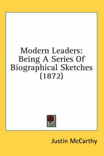 Modern Leaders: Being a Series of Biographical Sketches (1872)