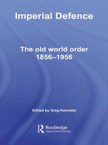 Cover image for Imperial Defence: The Old World Order, 1856-1956