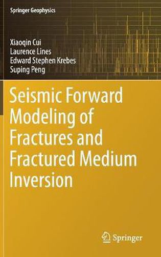 Cover image for Seismic Forward Modeling of Fractures and Fractured Medium Inversion