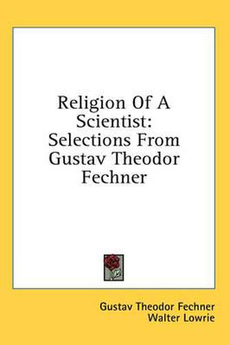 Religion of a Scientist: Selections from Gustav Theodor Fechner