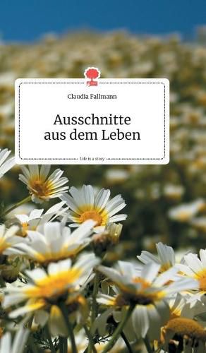 Cover image for Ausschnitte aus dem Leben. Life is a Story - story.one