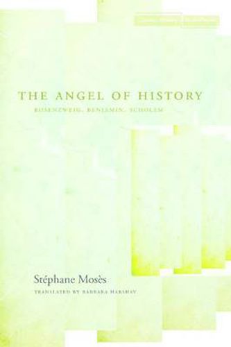 The Angel of History: Rosenzweig, Benjamin, Scholem