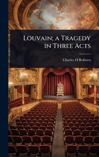 Cover image for Louvain; a Tragedy in Three Acts
