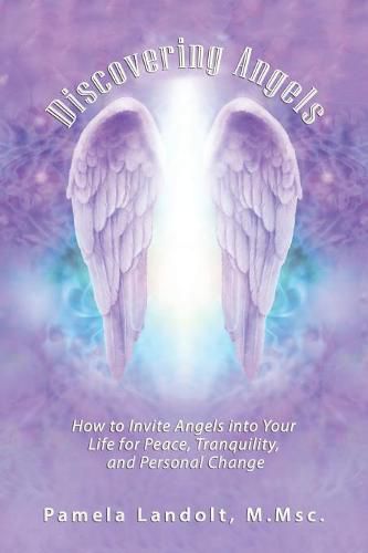 Cover image for Discovering Angels: How to Invite Angels into Your Life for Peace, Tranquility, and Personal Change