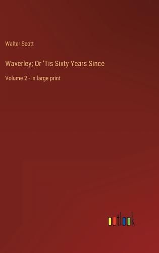 Cover image for Waverley; Or 'Tis Sixty Years Since