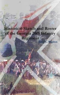 Cover image for Historical Sketch and Roster of the Georgia 20th Infantry Regiment