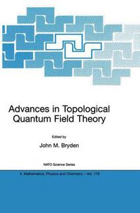 Cover image for Advances in Topological Quantum Field Theory: Proceedings of the NATO Adavanced Research Workshop on New Techniques in Topological Quantum Field Theory, Kananaskis Village, Canada 22 - 26 August 2001