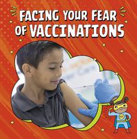 Cover image for Facing Your Fear of Vaccinations