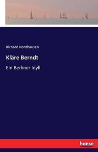 Cover image for Klare Berndt: Ein Berliner Idyll