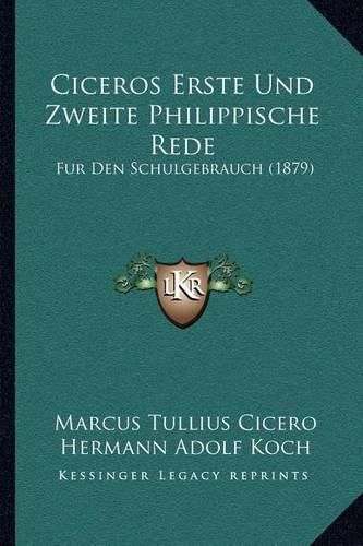 Ciceros Erste Und Zweite Philippische Rede: Fur Den Schulgebrauch (1879)