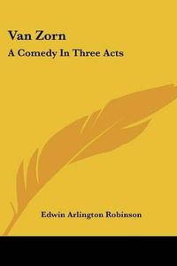 Cover image for Van Zorn: A Comedy in Three Acts