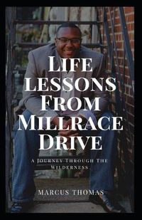 Cover image for Life Lessons From Millrace Drive: A Journey Through The Wilderness