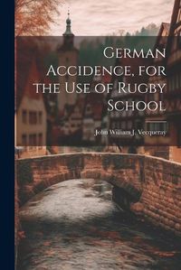 Cover image for German Accidence, for the Use of Rugby School