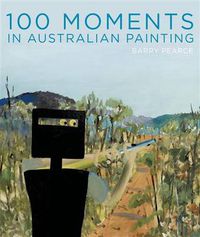Cover image for 100 Moments in Australian Painting