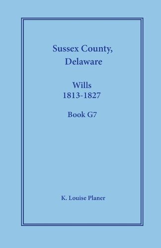 Cover image for Sussex County, Delaware Wills, 1813-1827, Book G7