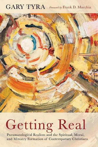 Cover image for Getting Real: Pneumatological Realism and the Spiritual, Moral, and Ministry Formation of Contemporary Christians