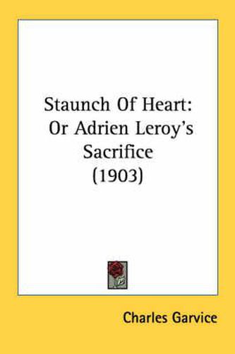 Staunch of Heart: Or Adrien Leroy's Sacrifice (1903)