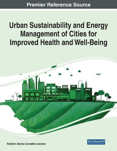 Cover image for Urban Sustainability and Energy Management of Cities for Improved Health and Well-Being