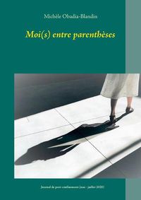 Cover image for Moi(s) entre parentheses: Journal de post-confinement (mai - juillet 2020)