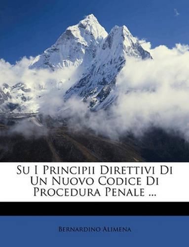 Cover image for Su I Principii Direttivi Di Un Nuovo Codice Di Procedura Penale ...