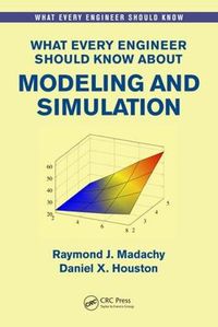 Cover image for What Every Engineer Should Know About Modeling and Simulation