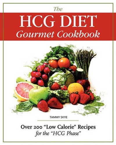 Cover image for The Hcg Diet Gourmet Cookbook: Over 200 Low Calorie Recipes for the Hcg Phase